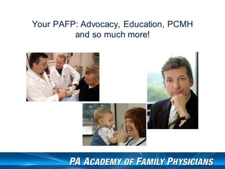 Your PAFP: Advocacy, Education, PCMH and so much more!