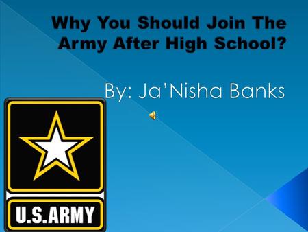 The army is a good career choice after high school because it provides you with a stable job.