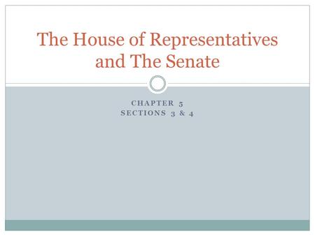 The House of Representatives and The Senate
