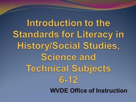 WVDE Office of Instruction. Where did we get these standards?