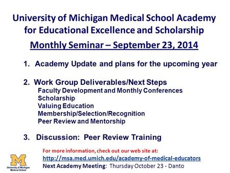 University of Michigan Medical School Academy for Educational Excellence and Scholarship Monthly Seminar – September 23, 2014 1.Academy Update and plans.