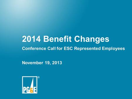 Benefits 20141 2014 Benefit Changes Conference Call for ESC Represented Employees November 19, 2013.