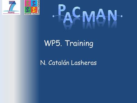 WP5. Training N. Catalán Lasheras. Outline Introduction Existing vs. new training General training for all ESRs Training by work package Secondments in.
