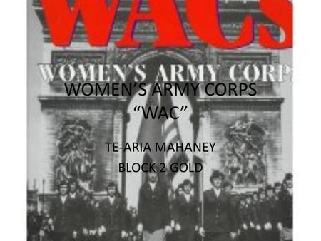 WOMEN’S ARMY CORPS “WAC” TE-ARIA MAHANEY BLOCK 2 GOLD.