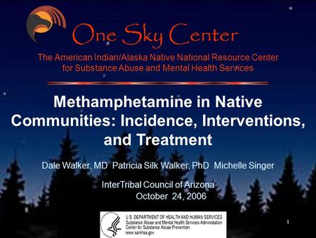 1 The American Indian/Alaska Native National Resource Center for Substance Abuse and Mental Health Services Methamphetamine in Native Communities: Incidence,