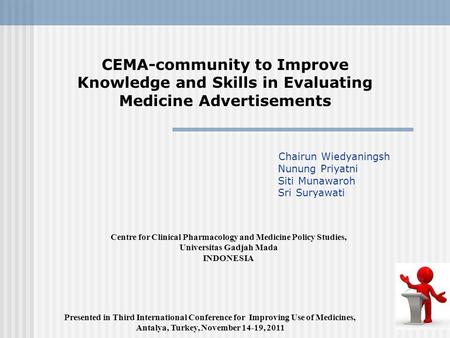CEMA-community to Improve Knowledge and Skills in Evaluating Medicine Advertisements Chairun Wiedyaningsh Nunung Priyatni Siti Munawaroh Sri Suryawati.