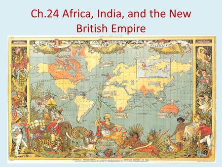 Ch.24 Africa, India, and the New British Empire.