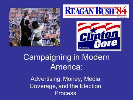 Campaigning in Modern America: Advertising, Money, Media Coverage, and the Election Process.
