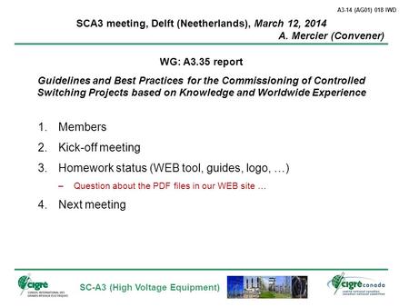 SC-A3 (High Voltage Equipment) SCA3 meeting, Delft (Neetherlands), March 12, 2014 A. Mercier (Convener) WG: A3.35 report Guidelines and Best Practices.