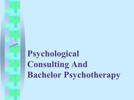 Psychological Consulting And Bachelor Psychotherapy.