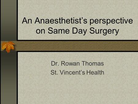 An Anaesthetist’s perspective on Same Day Surgery