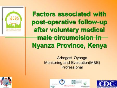 Factors associated with post-operative follow-up after voluntary medical male circumcision in Nyanza Province, Kenya Arbogast Oyanga Monitoring and Evaluation(M&E)