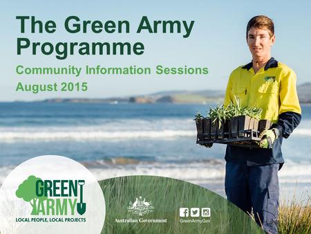 The Green Army Programme Community Information Sessions August 2015.