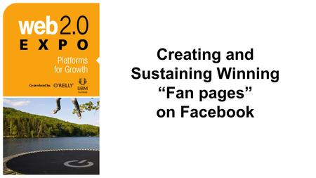 Creating and Sustaining Winning “Fan pages” on Facebook.
