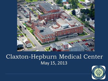 Claxton-Hepburn Medical Center May 15, 2013. Our Location.