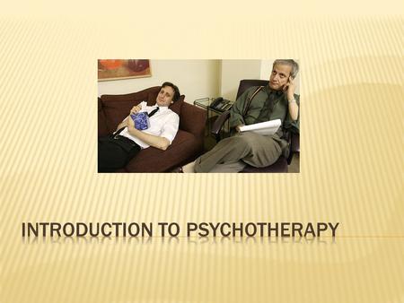  Treatment of psychological disorders involving psychological techniques  Involve interactions between a trained therapist and someone seeking to overcome.
