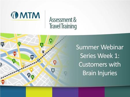 Summer Webinar Series Week 1: Customers with Brain Injuries.