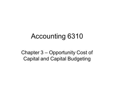 Chapter 3 – Opportunity Cost of Capital and Capital Budgeting
