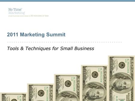2011 Marketing Summit Tools & Techniques for Small Business.