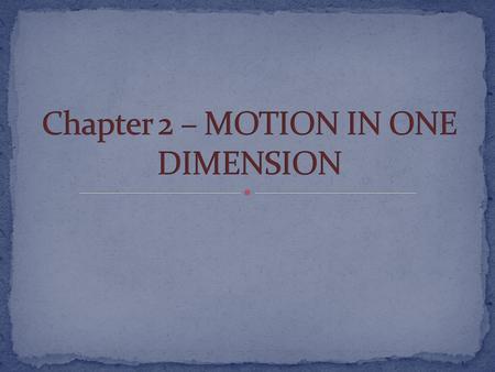 Chapter 2 – MOTION IN ONE DIMENSION