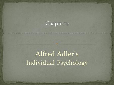 Alfred Adler’s Individual Psychology. Influences on this idea Disease results from or occurs in inferior organs CNS tries to compensate Takes energy from.