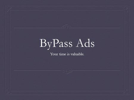ByPass Ads Your time is valuable.. Consumer Interaction Use 5 credits to ByPass this Ad 200 credits available Share ad on: