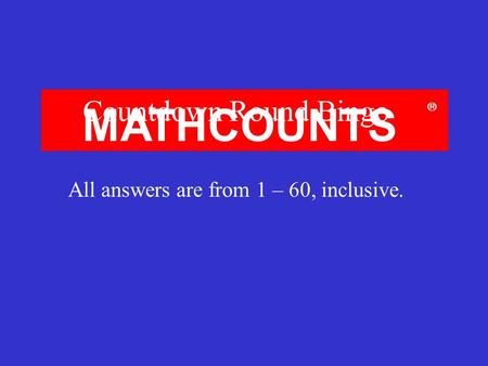All answers are from 1 – 60, inclusive.