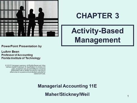 1 Activity-Based Management CHAPTER 3 © 2012 Cengage Learning. All Rights Reserved. May not be copied, scanned, or duplicated, in whole or in part, except.