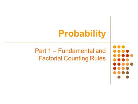 Probability Part 1 – Fundamental and Factorial Counting Rules.