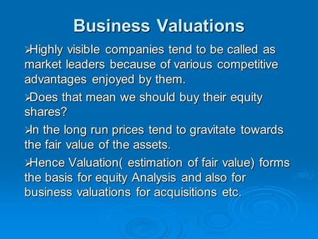 Business Valuations  Highly visible companies tend to be called as market leaders because of various competitive advantages enjoyed by them.  Does that.