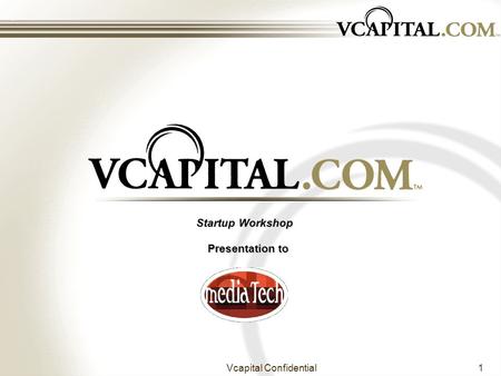 Vcapital Confidential1 Startup Workshop Presentation to.
