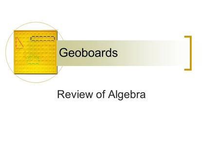 Geoboards Review of Algebra. Review What is the slope of the line that passes through: (2, -3) and (-4, 3)? (0,0) x y.