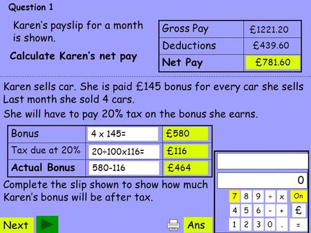 Calculate 0 On ² Ans √ (-) 3.14 27 S ^ π ³ £1221.20 Next Question 1 Karen’s payslip for a month is shown. Gross Pay Deductions Net Pay Calculate Karen’s.