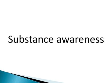 Substance awareness.  Blow, puff, draw, weed, hash, pot, bush  class c  depressant  £15 – 1/8 th £22 - skunk  Plant, where is it grown?  3 main.