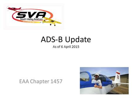 ADS-B Update As of 6 April 2015 EAA Chapter 1457.