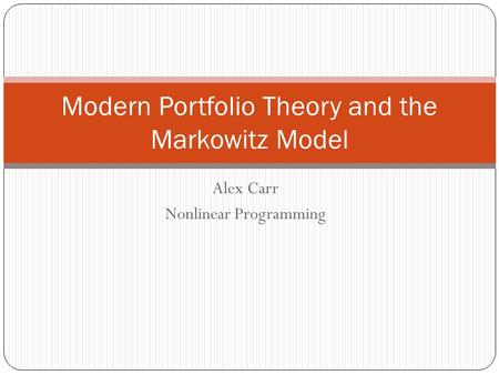 Alex Carr Nonlinear Programming Modern Portfolio Theory and the Markowitz Model.