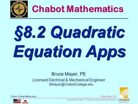 MTH55_Lec-50_sec_8-2b_Quadratic_Eqn_Apps.ppt 1 Bruce Mayer, PE Chabot College Mathematics Bruce Mayer, PE Licensed Electrical.