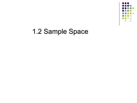 1.2 Sample Space.