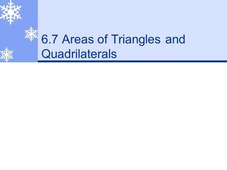 6.7 Areas of Triangles and Quadrilaterals Warmup 1. 2. 3.