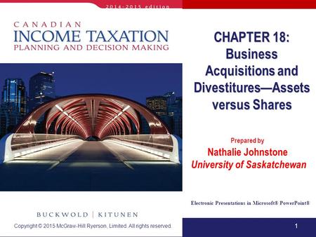 1 Electronic Presentations in Microsoft® PowerPoint® Prepared by Nathalie Johnstone University of Saskatchewan CHAPTER 18: Business Acquisitions and Divestitures—Assets.