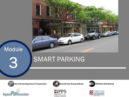 Module 3 SMART PARKING 1. Module 3 Smart Parking Goals for Smart Parking Balance parking supply and demand Consider innovative parking management policies.