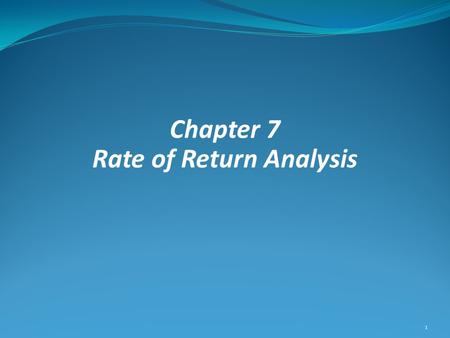 Chapter 7 Rate of Return Analysis