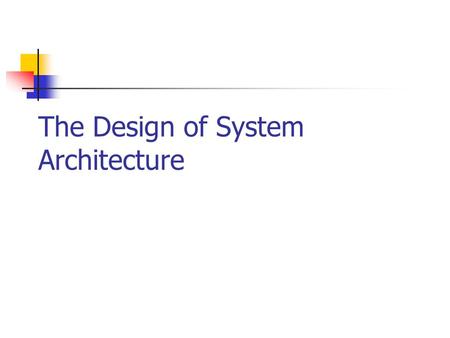 The Design of System Architecture