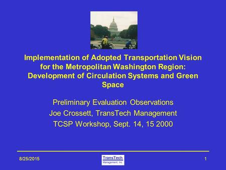 8/25/20151 Implementation of Adopted Transportation Vision for the Metropolitan Washington Region: Development of Circulation Systems and Green Space Preliminary.