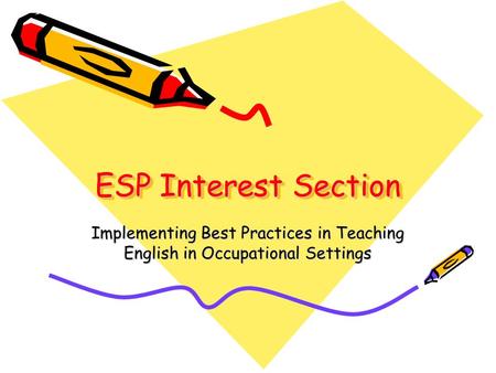 ESP Interest Section Implementing Best Practices in Teaching English in Occupational Settings.