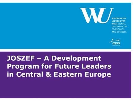 JOSZEF – A Development Program for Future Leaders in Central & Eastern Europe.