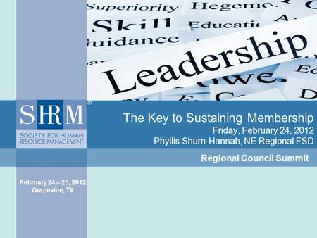 The Key to Sustaining Membership Friday, February 24, 2012 Phyllis Shurn-Hannah, NE Regional FSD Regional Council Summit February 24 – 25, 2012 Grapevine,