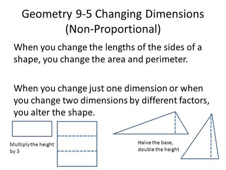 Geometry 9-5 Changing Dimensions (Non-Proportional)