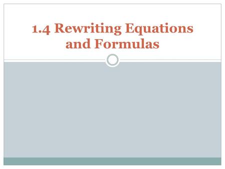 1.4 Rewriting Equations and Formulas. In section 1.3, we solved equations with one variable. Many equations involve more than one variable. We will solve.