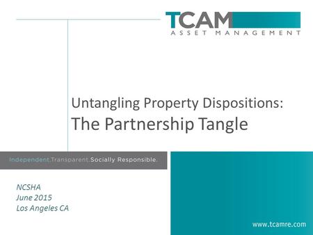 Untangling Property Dispositions: The Partnership Tangle NCSHA June 2015 Los Angeles CA.